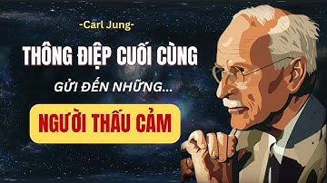 Thông Điệp Cuối Cùng Của Carl Jung: Người Thấu Cảm Chỉ Là Đứa Trẻ Không Bao Giờ Được Phép Ích Kỷ