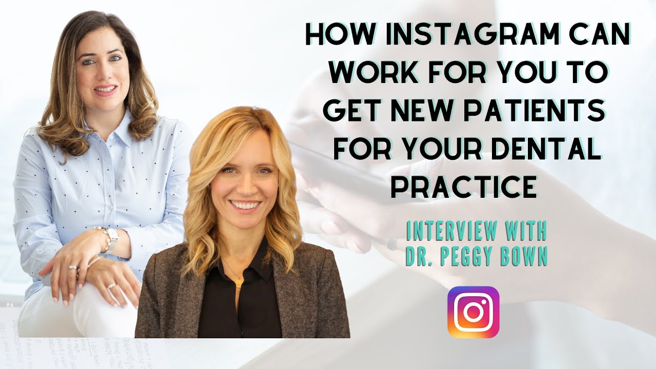 Instagram for Dentists: How to get NEW PATIENTS for your dental practice with Dr. Peggy Bown