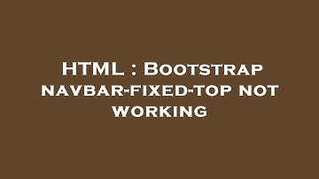HTML : Bootstrap navbar-fixed-top not working