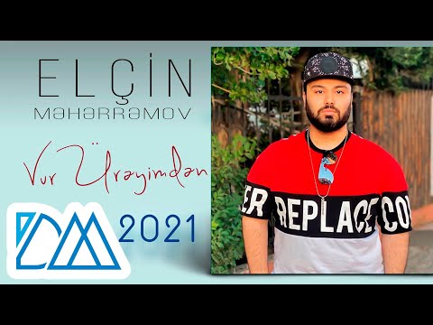 Elcin Meherremov - Vur Ureyimden (Yeni 2021)