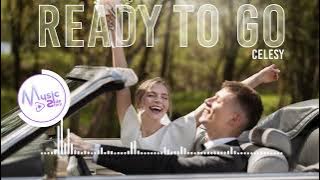 Ready to Go - Celesy FEAT. DINAH SMITH [Lyrics, HD] Pop Music, Romantic Music, Relaxing music, Happy
