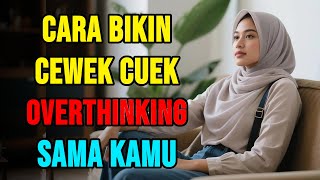 Ini Cara Bikin Cewek Cuek jadi Overthinking Tentang Kamu