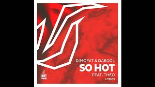 Dimofat & DaBool feat.  Theo  -  So Hot