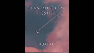 COMME des GARÇONS (Lyrics) - ssjishmael