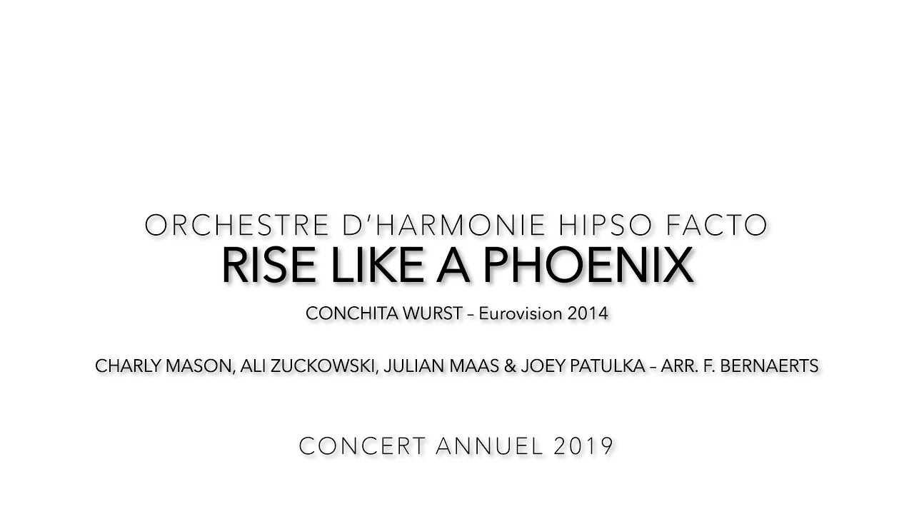 RISE LIKE A PHOENIX - Conchita Wurst (Arr. F. Bernaerts) - Harmonie Hipso Facto Strasbourg