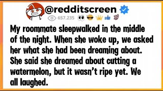 Famous My roommate sleepwalked in the middle of the night. When she woke up, we asked her what she'd been Profile