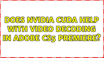 Does nVidia CUDA help with video decoding in Adobe CS5 Premiere?