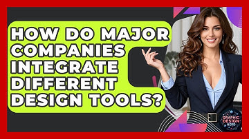 How Do Major Companies Integrate Different Design Tools? - Graphic Design Nerd