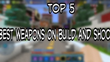 top 5 best weapons in blockman go build and shoot