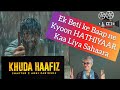 KHUDA HAFIZ 2 - Agni Pariksha | Vidyut J, Shivaleeka O, Faruk K , Rajesh Tailang | Public reaction 