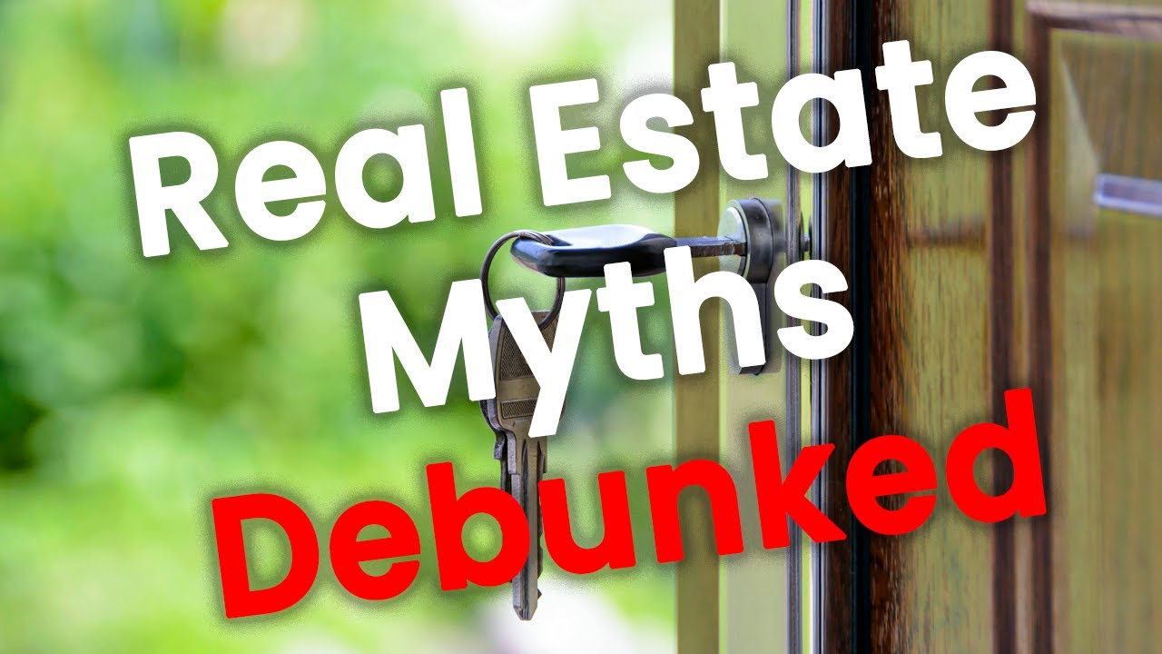 3 Real Estate Myths You Probably Still Believe. - YouTube