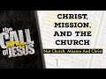 1 - CHRIST, MISSION, AND THE CHURCH   - Not Church, Mission And Christ - Time To Come Back To Jesus