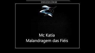 Mc Katia - Malandragem Das Fiéis Lançamento 2016 Dj Ld De Realengo