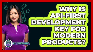 Why Is API-first Development Key For Modern Products? - Next LVL Programming