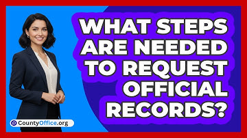 What Steps Are Needed to Request Official Records?