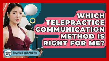 Which Telepractice Communication Method Is Right For Me? - Communicate Clearly Together