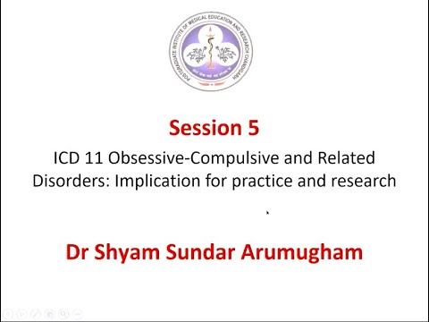 ICD 11 OCD and related disorders by Dr Shyam Sundar Arumugham by PGIMER PSYCHIATRY