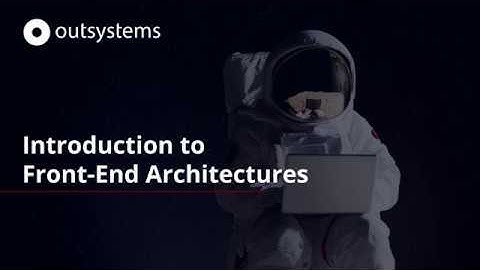 Introduction to Front End Architectures