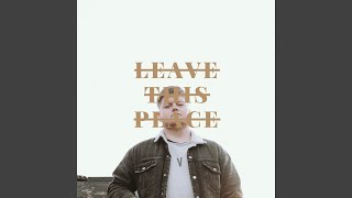 Leave This Place