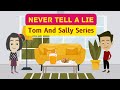 Never tell a lie  tom and sally series  english moral story