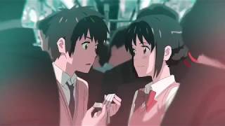Kimi No Na Wa「ＡＭＶ」- The Remedy For A Broken Heart - Part 4