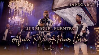 Video thumbnail of "Alguien Te Va Hacer Llorar - Luis Miguel Fuentes (En Vivo) 2023 - Vallenato"