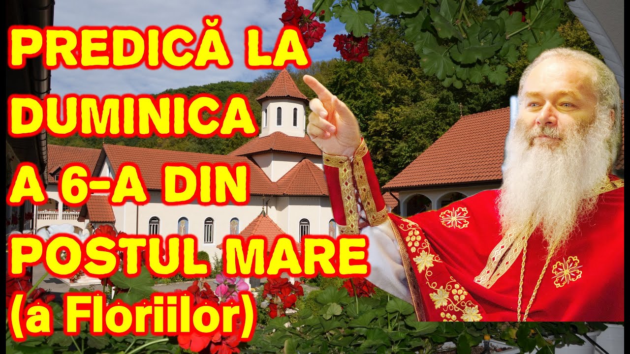 Părintele Ghelasie Țepeș - PREDICĂ LA DUMINICA FLORIILOR - Mănăstirea Sighișoara - 09.04.2017