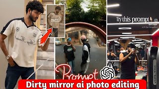 Dirty Mirror Ai Enhance Photo Editing Prompt | Dirty Mirror Selfie Ai Photo Editing | Chatgpt Prompt