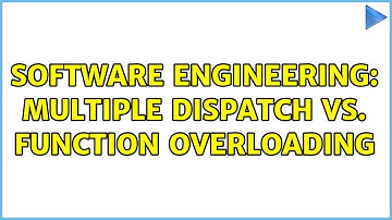 Software Engineering: Multiple Dispatch vs. Function Overloading