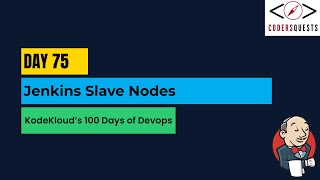 Day 75 | Jenkins Slave Nodes | KodeKloud 100 Days of DevOps
