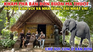 Khám Phá Bản Đôn Của Người Đồng Bào - Tìm Về Mộ Vua Săn Voi Và Nhà Rông Dài Nhất Việt Nam!!