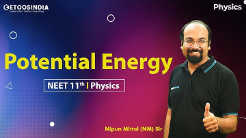 Potential Energy | WPE  | NEET 11th | Physics | Nipun Mittal (NM) Sir | Etoosindia NEET