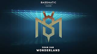 Sham Jam - Wonderland | Bassmatic Records