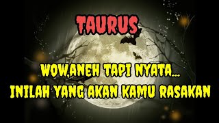 😱 Taurus 🤗 Wow, aneh tapi nyata... Inilah yang akan kamu rasakan