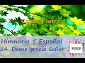 24 - Dame gracia Señor - Himnario 5 Español - Oficial