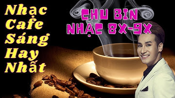 Tuyển chọn - Chu Bin Giả Vờ Thương Anh Được Không - Nhạc cafe sáng hay nhất