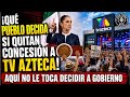 ¡QUÉ PUEBLO DECIDA SI QUITAN CONCESIÓN A TV AZTECA! AQUÍ NO LE TOCA DECIDIR A GOBIERNO