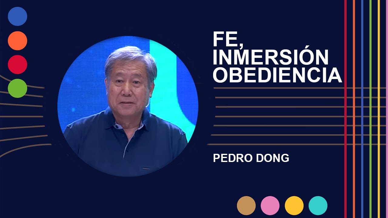 Fe, inmersión y obediencia en la Palabra | Pedro Dong - YouTube
