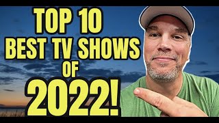 TOP 10 BEST TV SHOWS OF 2022!