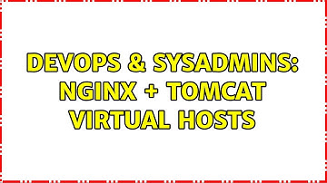 DevOps & SysAdmins: Nginx + Tomcat virtual hosts
