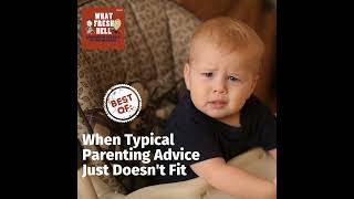 BEST OF: When Typical Parenting Advice Just Doesn't Fit