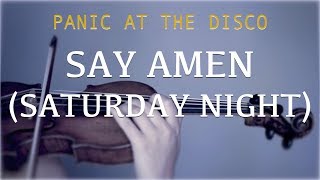 Panic! At The Disco - Say Amen (Saturday Night) for violin and piano (COVER)