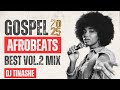 Best Gospel Afrobeats 2025 Vol 2 Trending Mix By DJ Tinashe Best Gospel Afrobeats 2025 Vol 2 Trending Mix By DJ Tinashe