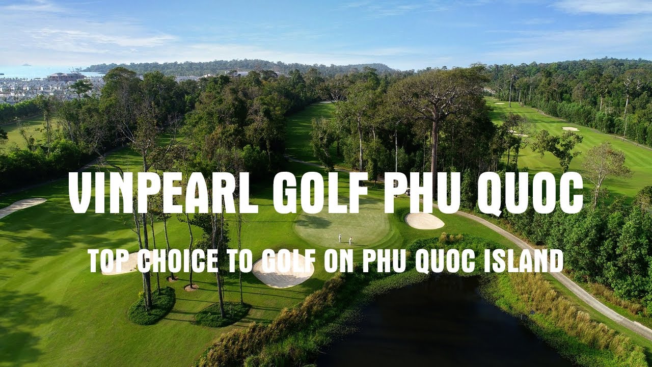 Golf tour Vietnam: Why Vinpearl Golf Phu Quoc Is Perfect for Your Golf Holiday in Vietnam