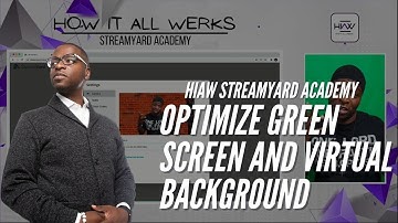 HOW TO OPTIMIZE USING A GREEN SCEEN FOR VIRUAL BACKGROUNDS | HIAW StreamYard Academy