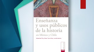 Enseñanza y usos públicos de la historia en México y Chile