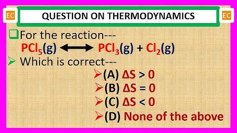 OQV NO – 45 Determination of entropy change of reaction PCl5 (g) = PCl3 (g) + Cl2 (g).
