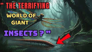 The Terrifying World of Giant Insects: What Was Earth Like During the Carboniferous Period?