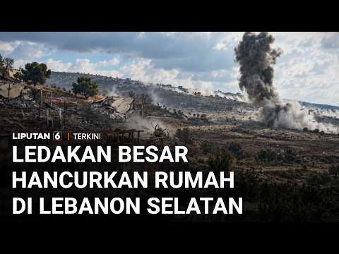 Ledakan Besar Hancurkan Rumah di Lebanon Selatan, Pasukan Israel Masuk Al Mansouri | Liputan 6