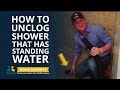 How To Unclog a Shower With Standing Water FAST & EASY